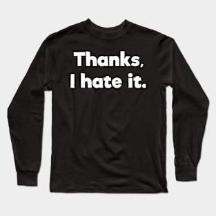 Thanks, I hate it.Sassy Long Sleeve T-Shirt